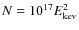 $N=10^{17}E_{{\rm kev}}^2$