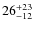 $26^{\rm +23}_{-12}$