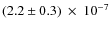 $(2.2 \pm 0.3)~ \times~10^{-7}$