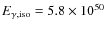 $E_{\rm\gamma,iso} = 5.8 \times 10^{50}$