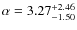 $\alpha =
3.27^{+2.46}_{-1.50}$