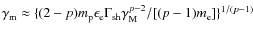 $\gamma_{\rm m} \approx
\{(2-p)m_{\rm p}\epsilon_{\rm e}\Gamma_{\rm sh}\gamma_{\rm M}^{p-2}/[(p-1)m_{\rm e}]\}^{1/(p-1)}$