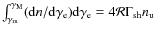 $\int^{\gamma_{\rm M}}_{\gamma_{\rm m}} ({{\rm d}n}/{\rm d}{\gamma_{\rm e}}) {\rm d}{\gamma_{\rm e}}=4{\cal R} \Gamma_{\rm sh}n_{\rm u}$