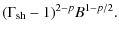 $\displaystyle (\Gamma_{\rm sh}-1)^{2-p} B^{1-p/2}.$