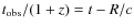 $t_{\rm obs}/(1+z)=t-R/c$