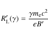 \begin{displaymath}%
R'_{\rm L}(\gamma) = \frac{\gamma m_{\rm e} c^{2}}{e B'}
\end{displaymath}