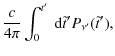 $\displaystyle \frac{c}{4\pi}\int_{0}^{t'}\ {\rm d}\tilde{t}' P_{\nu'}(\tilde{t}'),$