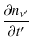 $\displaystyle %
\frac{\partial n_{\nu'}}{\partial t'}$