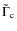 $\tilde{\Gamma}_{\rm c}$