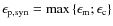 $\epsilon_{\rm p,syn}=\max{\left\lbrace\epsilon_{\rm m};\epsilon_{\rm c}\right\rbrace}$