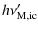 $\displaystyle %
h\nu'_{\rm M,ic}$