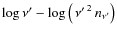 $\log{\nu'}-\log{\left(\left.\nu'\right.^{2}n_{\nu'}\right)}$