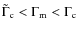 $\tilde{\Gamma}_{\rm c} < \Gamma_{\rm m} < \Gamma_{\rm c}$
