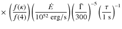 $\displaystyle \times~\left(\frac{f(\kappa)}{f(4)}\right)\left(\frac{\dot{E}}{10...
...ft(\frac{\bar{\Gamma}}{300}\right)^{-5}\left(\frac{\tau}{1~{\rm s}}\right)^{-1}$