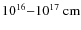 $10^{16}{-}10^{17}~{\rm cm}$