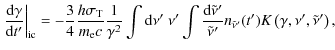 $\displaystyle \left.\frac{{\rm d}\gamma}{{\rm d}t'}\right\vert _{\rm ic} = -\fr...
...u}'}{\tilde{\nu}'} n_{\tilde{\nu}'}(t') K\left(\gamma,\nu',\tilde{\nu}'\right),$