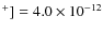 $^+]=4.0 \times 10^{-12}$