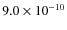$9.0 \times 10^{-10}$