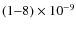 $(1{-}8)\times 10^{-9}$