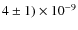 $4\pm 1)\times 10^{-9}$