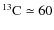 $^{13}{\rm C} \simeq 60$