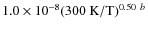 $1.0 \times 10^{-8} (300~\ensuremath{{\rm K}} /\ensuremath{{\rm T}} )^{0.50}~^{b}$