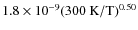 $1.8 \times 10^{-9} (300~\ensuremath{{\rm K}} /\ensuremath{{\rm T}} )^{0.50}$