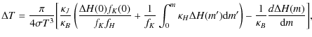 $\displaystyle \Delta T = \frac{\pi}{4 \sigma T^3}
\biggl[ \frac{\kappa_J}{\kapp...
...) {\rm d}m'\right)
- \frac{1}{\kappa_B} \frac{d \Delta H(m)}{{\rm d}m} \biggl],$