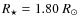 $R_\star=1.80~R_\odot$