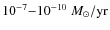 $10^{-7}{-}10^{-10}~M_\odot/{\rm yr}$