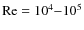 ${\rm Re}=10^4{-}10^5$