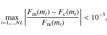 \begin{displaymath}
\max_{i=1,\ldots,{NL}}\left\vert\frac{F_{\rm m}(m_i)-F_{\rm
c}(m_i)}{F_{\rm m}(m_i)}\right\vert < 10^{-3},
\end{displaymath}