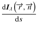 $\displaystyle \frac{{\rm d}\vec{I}_\lambda\left(\overrightarrow{r},\overrightarrow{n}\right)}{{\rm d}s}$
