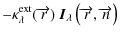 $\displaystyle -\kappa^{{\rm ext}}_\lambda(\overrightarrow{r})~
\vec{I}_\lambda\left(\overrightarrow{r},\overrightarrow{n}\right)$
