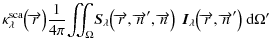 $\displaystyle \kappa^{{\rm sca}}_\lambda\!\left(\overrightarrow{r}\right)\!\fra...
..._\lambda\!\left(\overrightarrow{r},\overrightarrow{n}'\right)\! ~{\rm d}\Omega'$