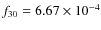 $f_{30} = 6.67 \times 10^{-4}$