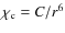 $\chi_{\rm c} = C/r^6$