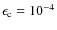 $\epsilon _{\rm c}=10^{-4}$