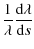 $\displaystyle \frac{1}{\lambda}\frac{{\rm d}\lambda}{{\rm d}s}$