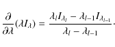 \begin{displaymath}\frac{\partial}{\partial\lambda}
(\lambda I_\lambda) = \frac{...
...mbda_{l-1}
I_{\lambda_{l-1}}}{\lambda_l - \lambda_{l-1}}\cdot
\end{displaymath}