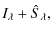 $\displaystyle I_\lambda + \hat S_\lambda,$