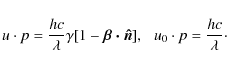 \begin{displaymath}u\cdot p = \frac{hc}{\lambda}\gamma [ 1 - \vec{\beta\cdot
\hat n}],\>\>\> u_0\cdot p = \frac{hc}{\lambda}\cdot
\end{displaymath}