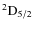 $^2{\rm D}_{5/2}$