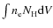 $\int n_{\rm e} N_{\rm H} {\rm d}V$