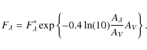 \begin{displaymath}F_{\lambda} = F_{\lambda}^{*} \exp\left\{-0.4 \ln(10)\frac{A_\lambda}{A_V}
A_V\right\}.
\end{displaymath}