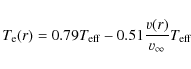\begin{displaymath}T_{\rm e}(r) = 0.79 T_{\rm eff} - 0.51 \frac{\varv(r)}{\varv_{\infty}}
T_{\rm eff}
\end{displaymath}