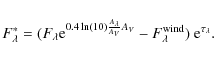 \begin{displaymath}
F_{\lambda}^{*} = (F_{\lambda} {\rm e}^{0.4 \ln(10) \frac{A_...
...A_V} A_V} -
F_{\lambda}^{\rm wind})~{\rm e}^{\tau_{\lambda}}.
\end{displaymath}