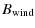 $\displaystyle B_{\rm wind}$