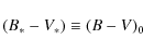 \begin{displaymath}
(B_{*} - V_{*}) \equiv (B - V)_{0}
\end{displaymath}