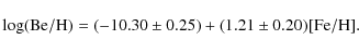 \begin{displaymath}\log({\rm Be/H}) = (-10.30 \pm 0.25) + (1.21 \pm 0.20 ) {\rm [Fe/H].}
\end{displaymath}
